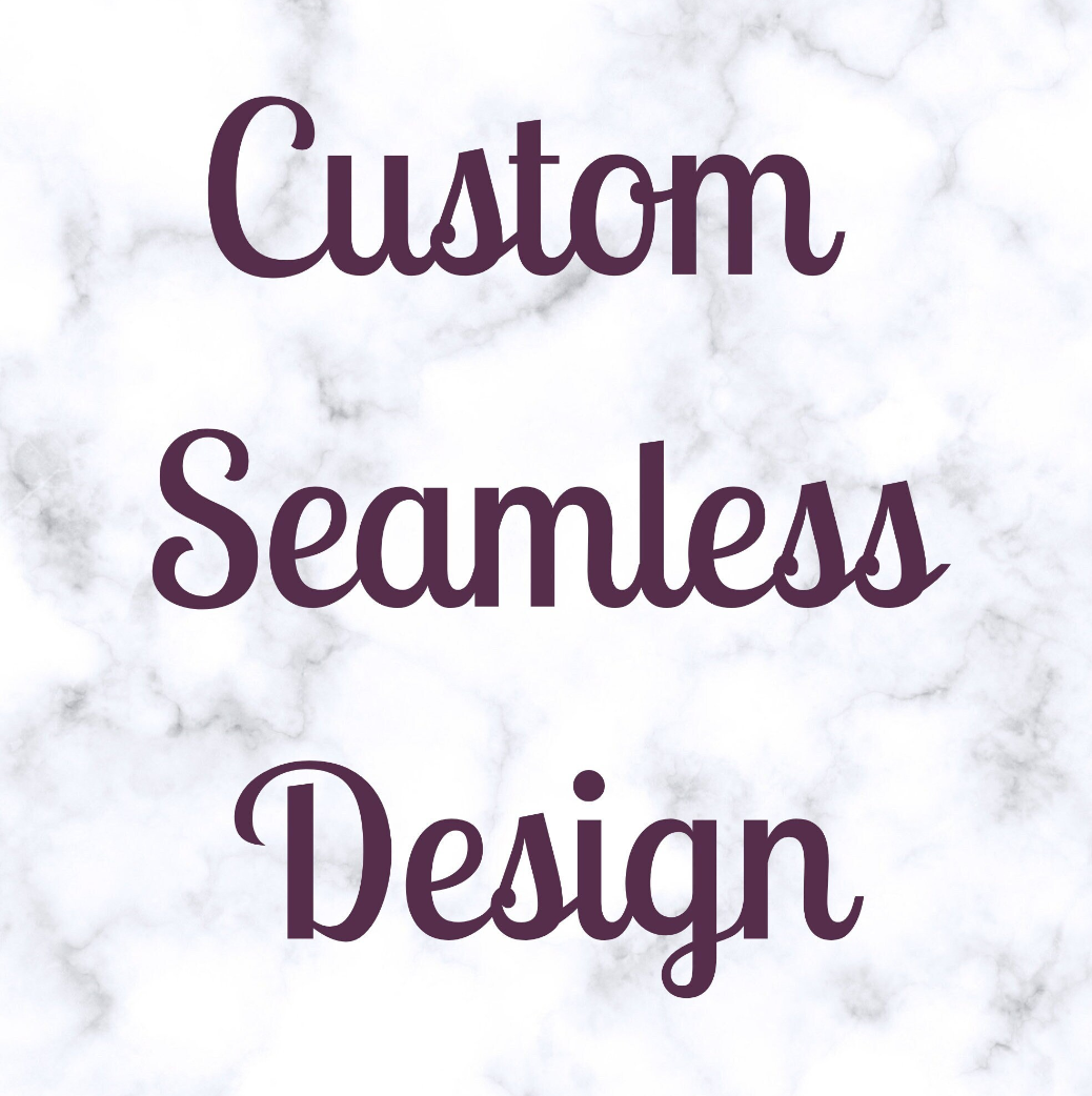Custom Seamless Design